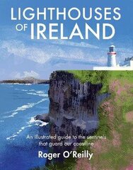 Lighthouses of Ireland: An Illustrated Guide to the Sentinels that Guard our Coastline cena un informācija | Vēstures grāmatas | 220.lv