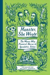 Monster, She Wrote: The Women Who Pioneered Horror and Speculative Fiction cena un informācija | Vēstures grāmatas | 220.lv