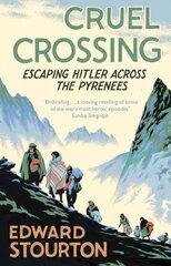 Cruel Crossing: Escaping Hitler Across the Pyrenees cena un informācija | Vēstures grāmatas | 220.lv