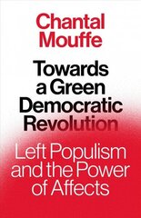 Towards a Green Democratic Revolution: Left Populism and the Power of Affects cena un informācija | Vēstures grāmatas | 220.lv