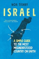 Israel: A Simple Guide to the Most Misunderstood Country on Earth cena un informācija | Vēstures grāmatas | 220.lv