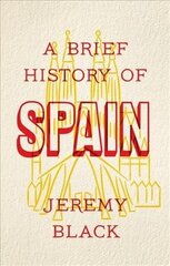 Brief History of Spain: Indispensable for Travellers цена и информация | Исторические книги | 220.lv