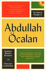 Political Thought of Abdullah OEcalan: Kurdistan, Woman's Revolution and Democratic Confederalism цена и информация | Исторические книги | 220.lv