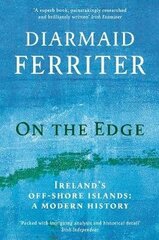On the Edge: Ireland's off-shore islands: a modern history Main cena un informācija | Vēstures grāmatas | 220.lv