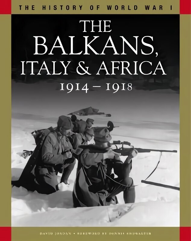 Balkans, Italy & Africa 1914-1918: From Sarajevo to the Piave and Lake Tanganyika cena un informācija | Vēstures grāmatas | 220.lv