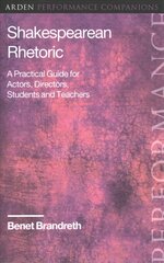 Shakespearean Rhetoric: A Practical Guide for Actors, Directors, Students and Teachers cena un informācija | Vēstures grāmatas | 220.lv