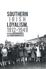 Southern Irish Loyalism, 1912-1949 цена и информация | Исторические книги | 220.lv