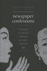 Newspaper Confessions: A History of Advice Columns in a Pre-Internet Age cena un informācija | Vēstures grāmatas | 220.lv