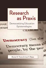 Research as Praxis: Democratizing Education Epistemologies New edition cena un informācija | Vēstures grāmatas | 220.lv