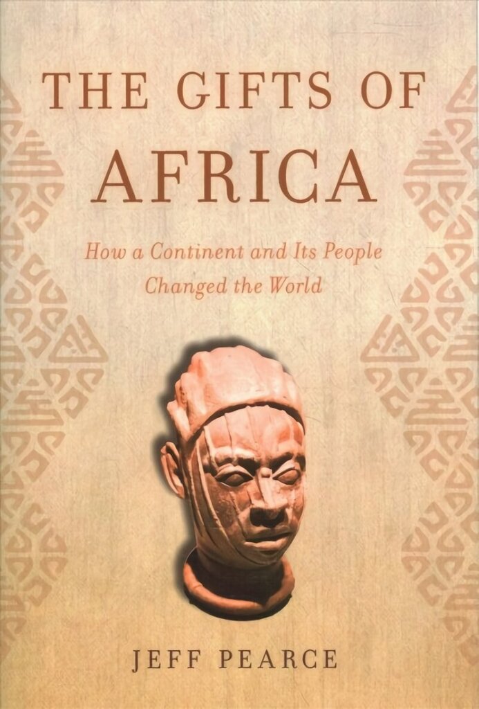 Gifts of Africa: How a Continent and Its People Changed the World cena un informācija | Vēstures grāmatas | 220.lv