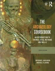 Archaeology Coursebook: An Introduction to Themes, Sites, Methods and Skills 4th edition цена и информация | Исторические книги | 220.lv