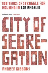 City of Segregation: One Hundred Years of Struggle For Housing in Los Angeles цена и информация | Исторические книги | 220.lv