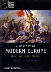 History of Modern Europe - From 1815 to the Present: From 1815 to the Present cena un informācija | Vēstures grāmatas | 220.lv