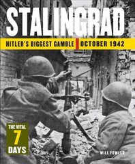 Stalingrad: The Vital 7 Days: Hitler's Biggest Gamble October 1942 cena un informācija | Vēstures grāmatas | 220.lv