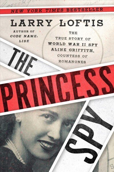 Princess Spy: The True Story of World War II Spy Aline Griffith, Countess of Romanones cena un informācija | Vēstures grāmatas | 220.lv