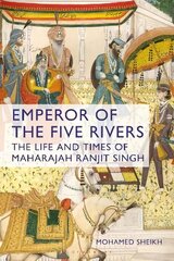 Emperor of the Five Rivers: The Life and Times of Maharajah Ranjit Singh cena un informācija | Vēstures grāmatas | 220.lv