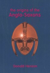 Origins of the Anglo-Saxons 2nd Revised edition цена и информация | Исторические книги | 220.lv