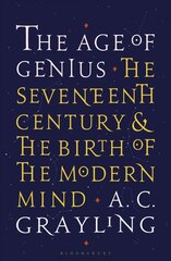 Age of Genius: The Seventeenth Century and the Birth of the Modern Mind цена и информация | Исторические книги | 220.lv