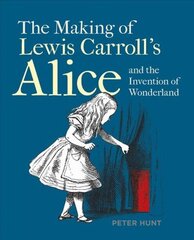 Making of Lewis Carroll's Alice and the Invention of Wonderland, The cena un informācija | Vēstures grāmatas | 220.lv