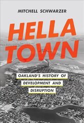 Hella Town: Oakland's History of Development and Disruption цена и информация | Исторические книги | 220.lv