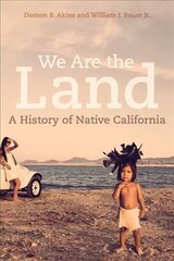 We Are the Land: A History of Native California cena un informācija | Vēstures grāmatas | 220.lv