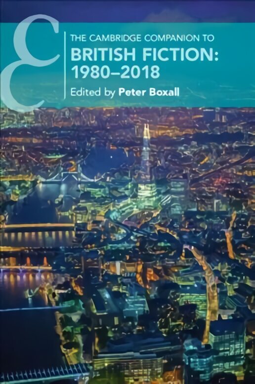 Cambridge Companion to British Fiction: 1980-2018, The Cambridge Companion to British Fiction: 1980-2018 cena un informācija | Vēstures grāmatas | 220.lv