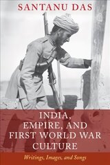 India, Empire, and First World War Culture: Writings, Images, and Songs цена и информация | Исторические книги | 220.lv