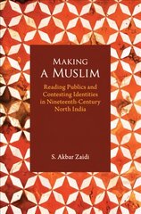 Making a Muslim: Reading Publics and Contesting Identities in Nineteenth-Century North India cena un informācija | Vēstures grāmatas | 220.lv