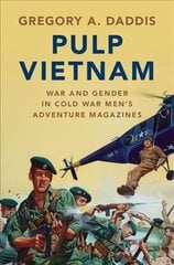 Pulp Vietnam: War and Gender in Cold War Men's Adventure Magazines cena un informācija | Vēstures grāmatas | 220.lv