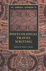 Cambridge Companion to Postcolonial Travel Writing, The Cambridge Companion to Postcolonial Travel Writing цена и информация | Исторические книги | 220.lv