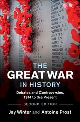 Great War in History: Debates and Controversies, 1914 to the Present 2nd Revised edition cena un informācija | Vēstures grāmatas | 220.lv
