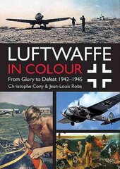 Luftwaffe in Colour Volume 2: From Glory to Defeat 1942-1945, Volume 2 cena un informācija | Vēstures grāmatas | 220.lv