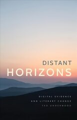 Distant Horizons: Digital Evidence and Literary Change цена и информация | Исторические книги | 220.lv