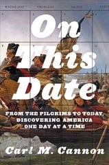 On This Date: From the Pilgrims to Today, Discovering America One Day at a Time cena un informācija | Vēstures grāmatas | 220.lv