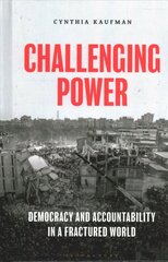 Challenging Power: Democracy and Accountability in a Fractured World cena un informācija | Vēstures grāmatas | 220.lv