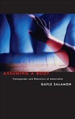 Assuming a Body: Transgender and Rhetorics of Materiality cena un informācija | Vēstures grāmatas | 220.lv