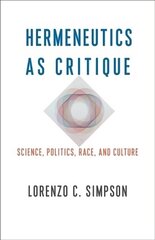 Hermeneutics as Critique: Science, Politics, Race, and Culture cena un informācija | Vēstures grāmatas | 220.lv