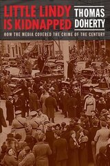 Little Lindy Is Kidnapped: How the Media Covered the Crime of the Century cena un informācija | Vēstures grāmatas | 220.lv