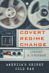 Covert Regime Change: America's Secret Cold War cena un informācija | Vēstures grāmatas | 220.lv