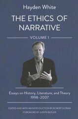 Ethics of Narrative: Essays on History, Literature, and Theory, 1998-2007 цена и информация | Исторические книги | 220.lv