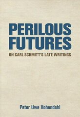 Perilous Futures: On Carl Schmitt's Late Writings цена и информация | Исторические книги | 220.lv