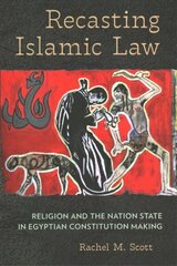 Recasting Islamic Law: Religion and the Nation State in Egyptian Constitution Making cena un informācija | Vēstures grāmatas | 220.lv