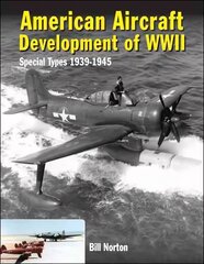 American Aircraft Development of WWII: Special Types 1939-1945 cena un informācija | Vēstures grāmatas | 220.lv