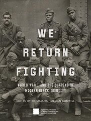 We Return Fighting: World War I and the Shaping of Modern Black Identity цена и информация | Исторические книги | 220.lv