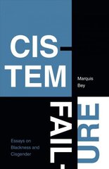 Cistem Failure: Essays on Blackness and Cisgender cena un informācija | Vēstures grāmatas | 220.lv