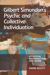 Gilbert Simondon's Psychic and Collective Individuation: A Critical Introduction and Guide cena un informācija | Vēstures grāmatas | 220.lv