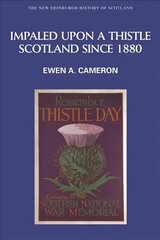 Impaled Upon a Thistle: Scotland Since 1880 cena un informācija | Vēstures grāmatas | 220.lv