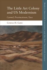 Us Modernism at Continents End: Carmel, Provincetown, Taos cena un informācija | Vēstures grāmatas | 220.lv