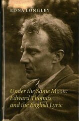 Under the Same Moon: Edward Thomas and the English Lyric Annotated edition цена и информация | Исторические книги | 220.lv
