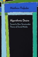 Algorithmic Desire: Toward a New Structuralist Theory of Social Media cena un informācija | Vēstures grāmatas | 220.lv